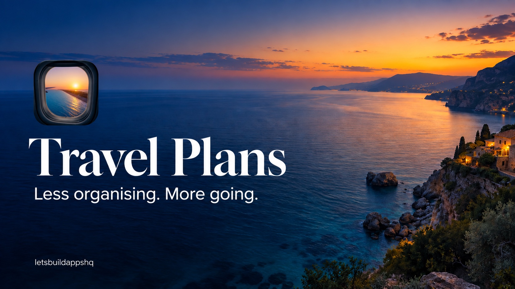 Travel Plans — Less organising. More going. Cinematic coastal promotional artwork.